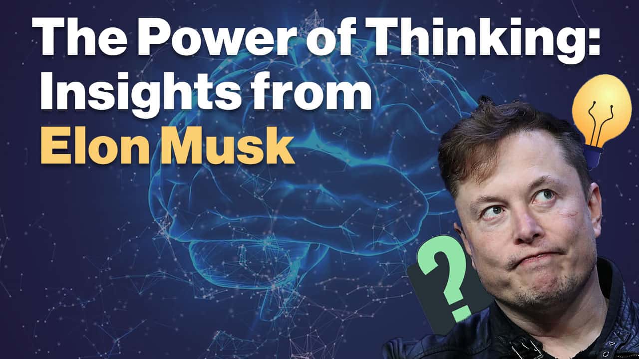 the-power-of-thinking-insight-from-elon-musk