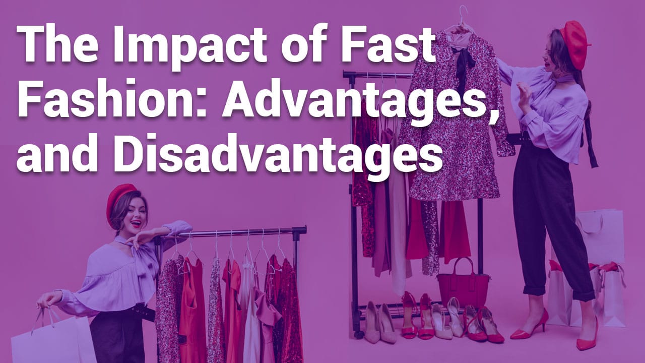 understanding-fast-fashion-its-impact-advantages-and-disadvantages